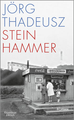 Buchcover Roman "Steinhammer" von Jörg Thadeusz erschienen im Verlag Kiepenheuer & Witsch